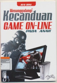 Menanggulangi Kecanduan Game On-Line Pada Anak