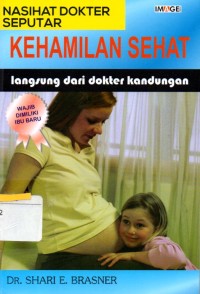 Nasihat dokter seputar kehamilan sehat : langsung dari dokter kandungan