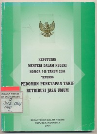 Keputusan Menteri Dalam Negeri Nomor 245 Tahun 2004 Tentang Pedoman Penetapan Tarif Retribusi Jasa Umum