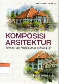 Komposisi Arsitektur: Apresiasi dan Analisis Kasus di Indonesia