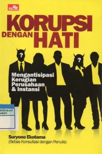 KORUPSI DENGAN HATI : Mengantisipasi Kerugian Perusahaan & Instansi