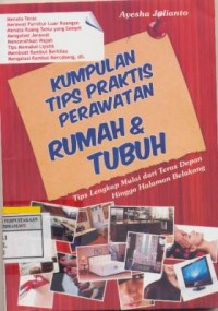 Image of KUMPULAN TIPS PRAKTIS PERAWATAN RUMAH & TUBUH