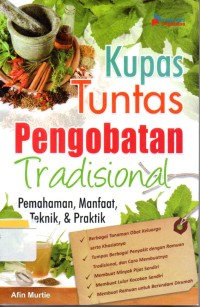 Kupas tuntas pengobatan tradisional : pemahaman, manfaat, teknik dan praktik