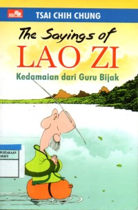 The Sayings Of Lao Zi : Kedamaian dari Guru Bijak