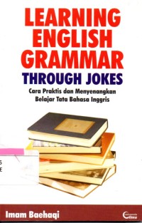 Learning english grammar through jokes = cara praktis dan menyenangkan belajar tata bahasa Inggris