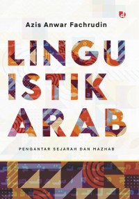Image of LINGUISTIK ARAB: Pengantar sejarah dan mazhab