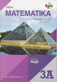Image of Matematika Jilid 3A untuk SMA/MA Kelas XII Semester 1 Kelompok Wajib