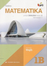 Matematika Jilid 1B untuk SMA/MA Kelas X Semester 2 Kelompok Wajib