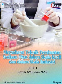 Memahami teknik pembuatan Sediaan obat dalam sekala kecil dan dalam skala industri