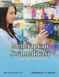 Menerapkan Swamedikasi Bidang Studi Keahlian Kesehatan Program Studi Keahlian Kesehatan Kompetensi Keahlian Farmasi dan Farmasi Industri untuk SMK dan MAK