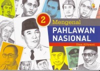 Mengenal Pahlawan Nasional Jilid 1