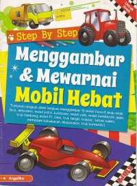 Image of Step By Step Menggambar dan Mewarnai Mobil Hebat