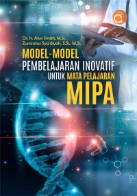 Image of MODEL-MODEL PEMBELAJARAN INOVATIF UNTUK MATA PELAJARAN MIPA