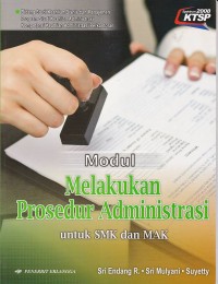 Modul Melakukan Prosedur Administrasi Bidang Studi Keahlian Bisnis dan Manajemen Program Studi Keahlian Administrasi Kompetensi Keahlian Administrasi Perkantoran untuk SMK dan MAK