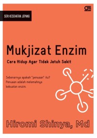 MUKJIZAT ENZIM: Cara hidup agar tidak jatuh sakit