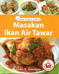 Masakan Ikan air Tawar : Seri Kuliner Nusantara