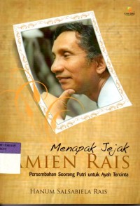 Image of Menapak jejak Amin Rais : Persembahan seorang Putri untuk ayah tercinta