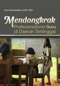 Image of MENDONGKRAK PROFESIONALISME GURU DI DAERAH TERTINGGAL