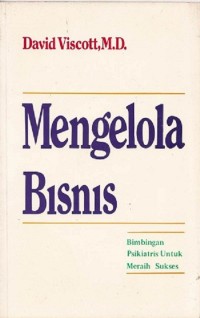 Image of Mengelola Bisnis: bimbingan psikiatris untuk meraih sukses