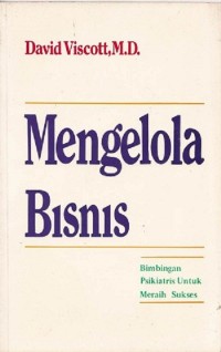 Mengelola Bisnis: bimbingan psikiatris untuk meraih sukses