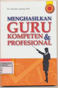 MENGHASILKAN GURU KOMPETEN & PROFESIONAL