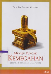 Menuju Puncak Kemegahan : Sejarah Kerajaan Majapahit