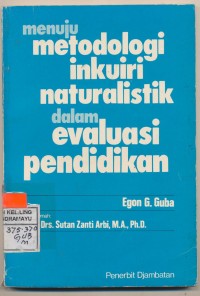 MENUJU METODOLOGI INKUIRI NATURALISTIK DALAM EVALUASI PENDIDIKAN