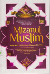 Mizanul Muslim : Barometer Menuju Muslim Kaffah