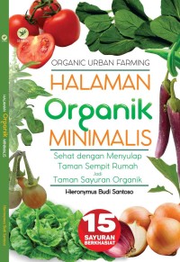 Halaman Organik Minimalis : Sehat dengan Menyulap Taman Sempit Rumah Jadi Taman Sayuran Organik