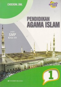 Pendidikan Agama Islam untuk SMP Jilid 1 Untuk Sekolah Menengah Pertama kelas VII