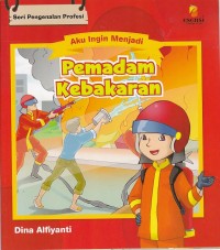 Seri Pengenalan Profesi: Aku Ingin Menjadi Pemadam Kebakaran