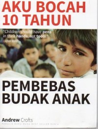 Image of AKU BOCAH 10 TAHUN : PEMBEBAS BUDAK ANAK