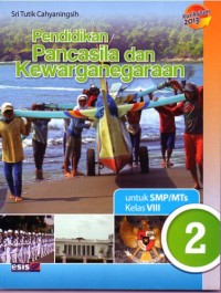 PENDIDIKAN PANCASILA DAN KEWARGANEGARAAN 2 : Untuk SMP/MTs kelas VIII