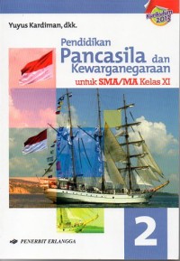 PENDIDIKAN PANCASILA DAN KEWARGANEGARAAN 2 : untuk SMA/MA kelas XI