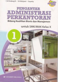 Pengantar Administrasi Perkantoran Jilid 1 Bidang Keahlian Bisnis dan Manajemen untuk SMK/MAK Kelas X