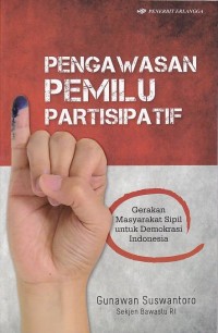 Image of Pengawasan Pemilu Partisipatif: Gerakan Masyarakat Sipil untuk Demokrasi Indonesia
