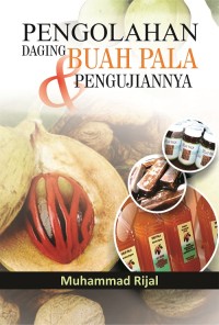 PENGOLAHAN DAGING BUAH PALA DAN PENGUJIANNYA