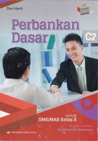 Perbankan Dasar: untuk SMK/MAK kelas X program keahlian akuntansi dan keuangan