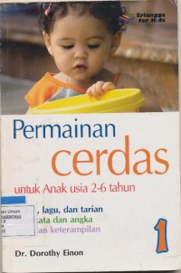 Image of PERMAINAN CERDAS UNTUK ANAK USIA 2-6 TAHUN MUSIK, LAGU, DAN TARIAN, KATA-KATA DAN ANGKA SENI DAN KETERAMPILAN