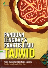 Panduan Lengkap dan Praktis Ilmu Tajwid : Kumpulan Hukum Membaca Al-Qur'an dengan Benar Menurut Riwayat Paling Benar