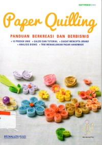 Paper quilling : panduan berkreasi dan berbisnis