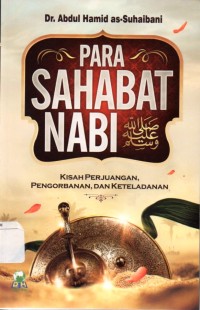 Image of Para sahabat nabi : kisah perjuangan, pengorbanan, dan keteladanan