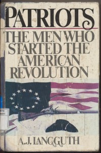 Patriots The Men Who Started The American Revolution