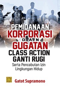 PEMINDANAAN KORPORASI DAN GUGATAN CLASS ACTION GANTI RUGI SERTA PENCABUTAN IZIN LINGKUNGAN HIDUP