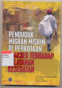 Penduduk Migran Miskin Di Perkotaan Dan Akses Terhadap Pelayanan Kesehatan