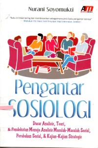 Pengantar Sosiologi Dasar Analisis, Teori dan Pendekatan Menuju Analisis Masalah-masalah Sosial, Perubahan Sosial, dan Kajian Strategi...