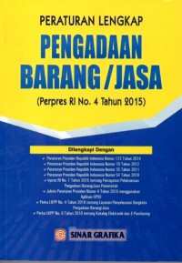 PERATURAN LENGKAP PENGADAAN BARANG/JASA : ( Pepres RI No. 4 Tahun 2015 )