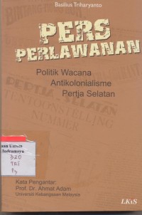 Pers Perlawanan Politik Wacana Antikolonialisme pertja Selatan