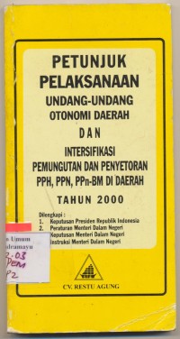Image of petunjuk pelaksanaan undang-undang otomi daera dan intersifikasi pemungutan dan penyetoran PPH. PPN. PPn,-BM DI DAERAH