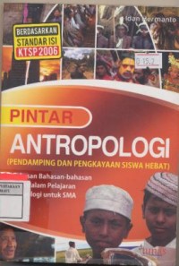 Pintar antropologi (pendamping dan pengkayaan siswa hebat)